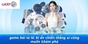 Game Bài Tá Lả: Bí Ẩn Chiến Thắng Ai Cũng Muốn Khám Phá