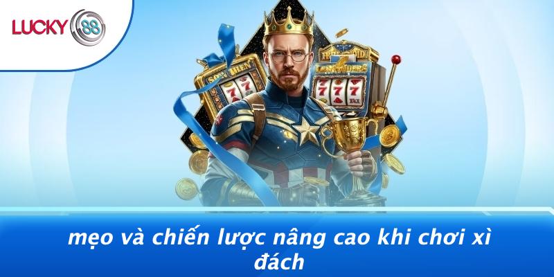 Mẹo Và Chiến Lược Nâng Cao Khi Chơi Xì Đách
