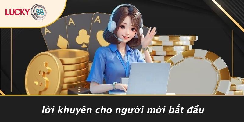 Lời Khuyên Cho Người Mới Bắt Đầu